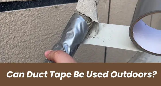 Can Duct Tape Be Used Outdoors.webp